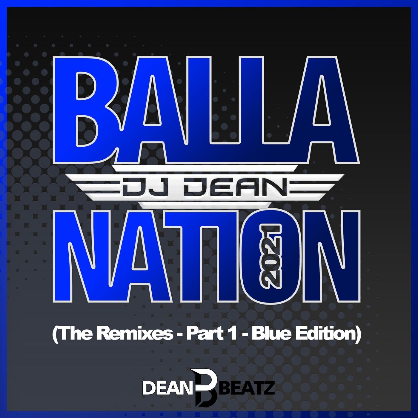 Balla Nation 2021 (The Remixes - Part 1 - Blue Edition)