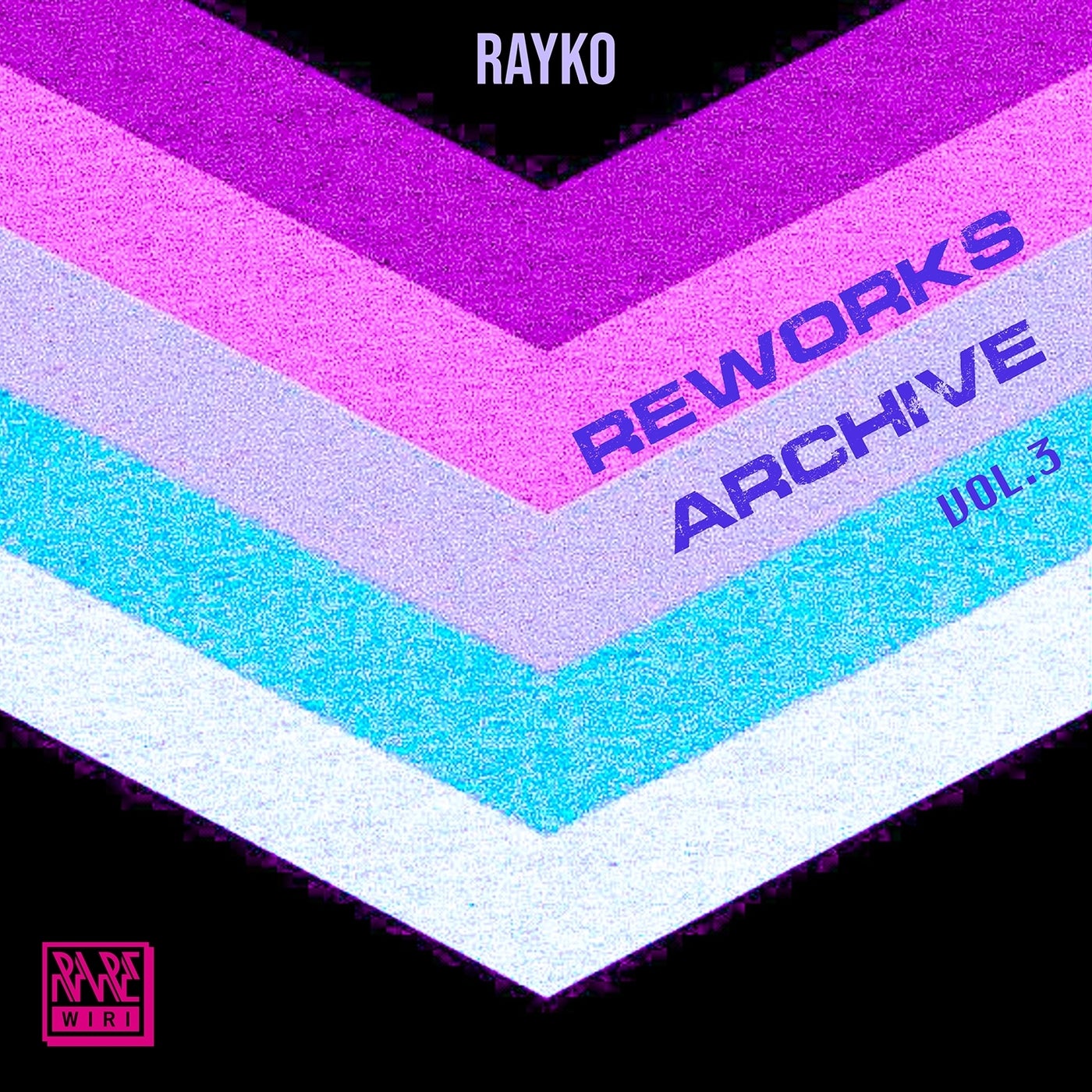 Rayko – Reworks Archive, Vol. 3 [Rare Wiri Records]