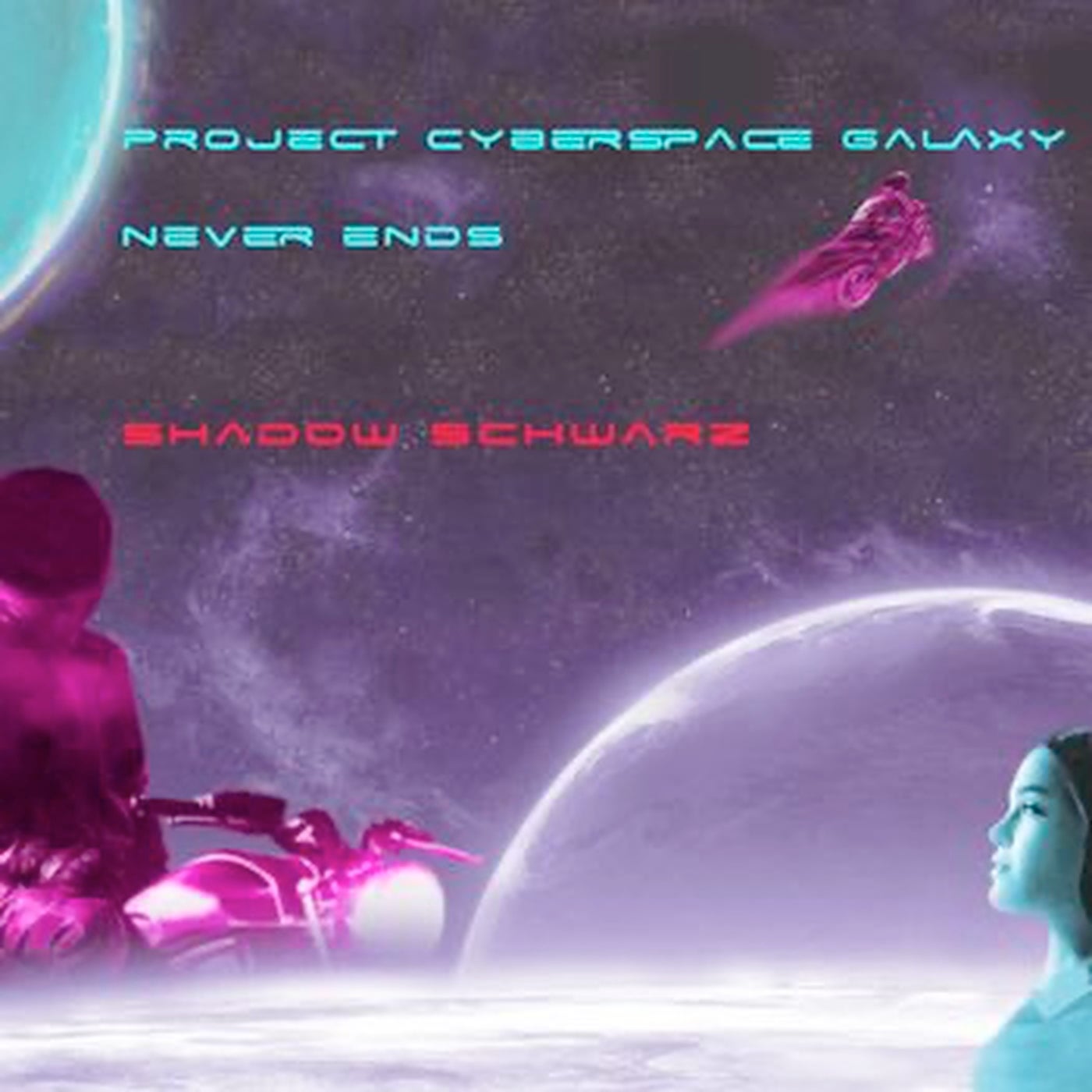 Project Cyberspace: Galaxy Never Ends