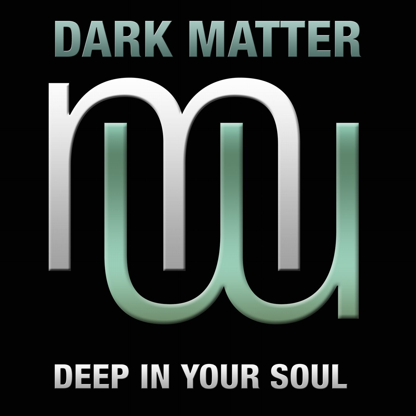 Dark Matter - Deep In Your Soul