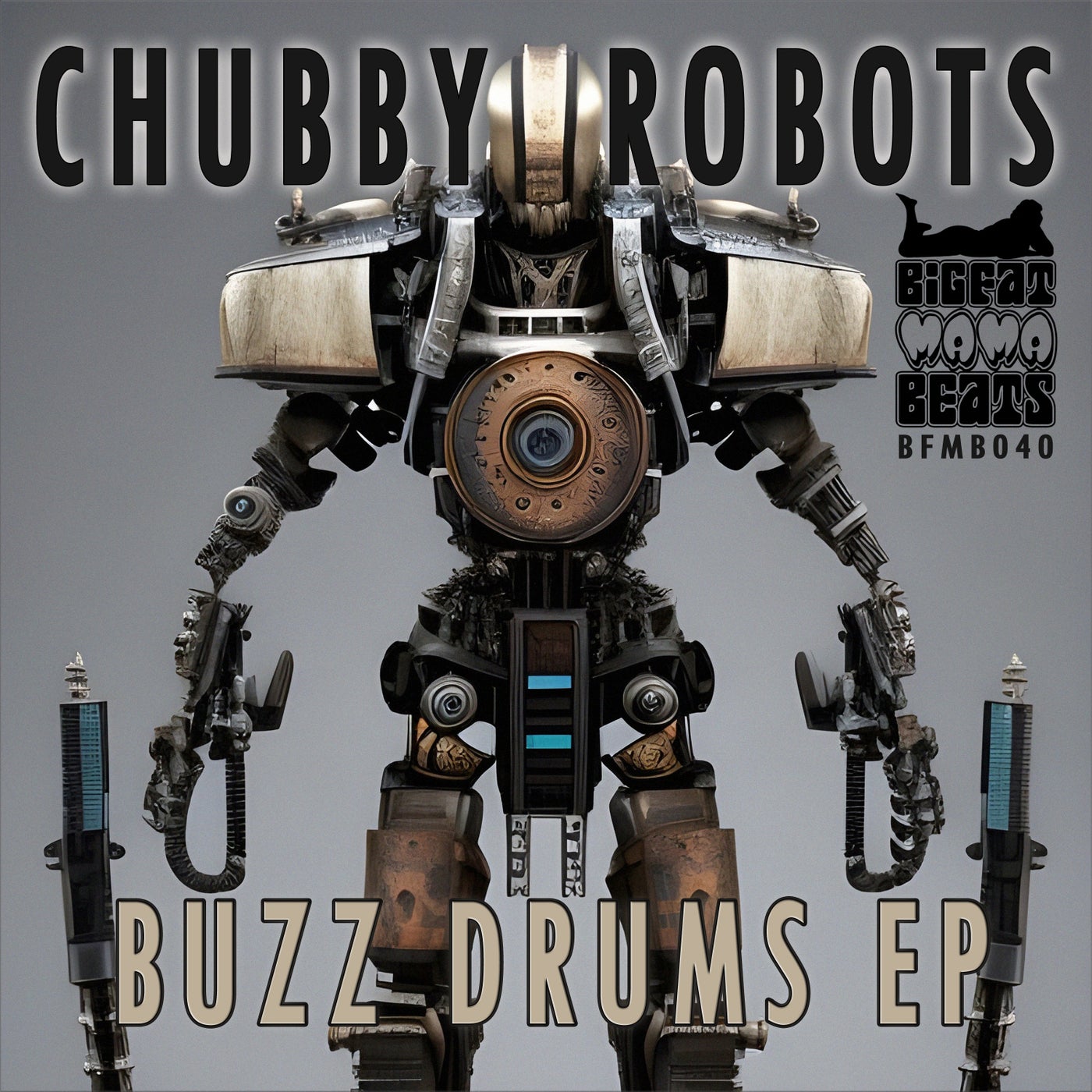 Chubby Robots - Buzz Drums EP [Big Fat Mama Beats] | Music & Downloads on  Beatport