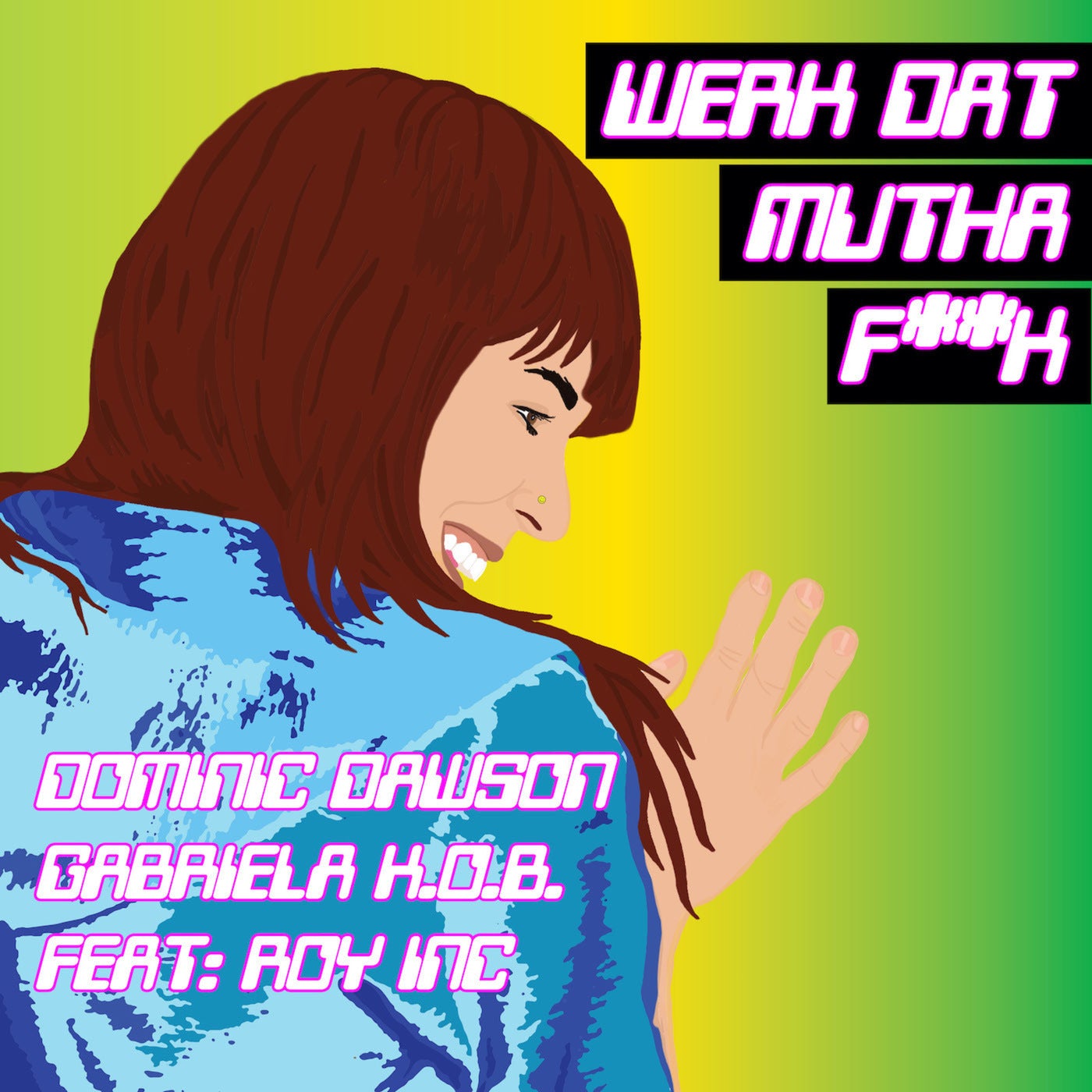 Werk Dat Mutha F**k (feat. ROY INC.)