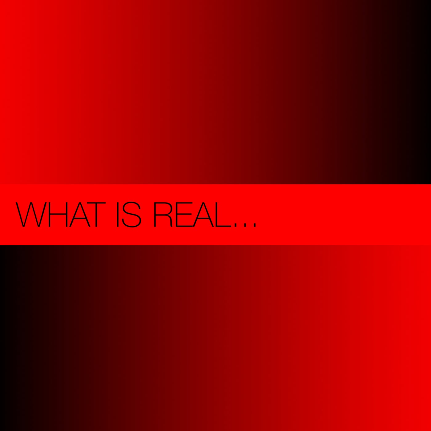 What Is Real