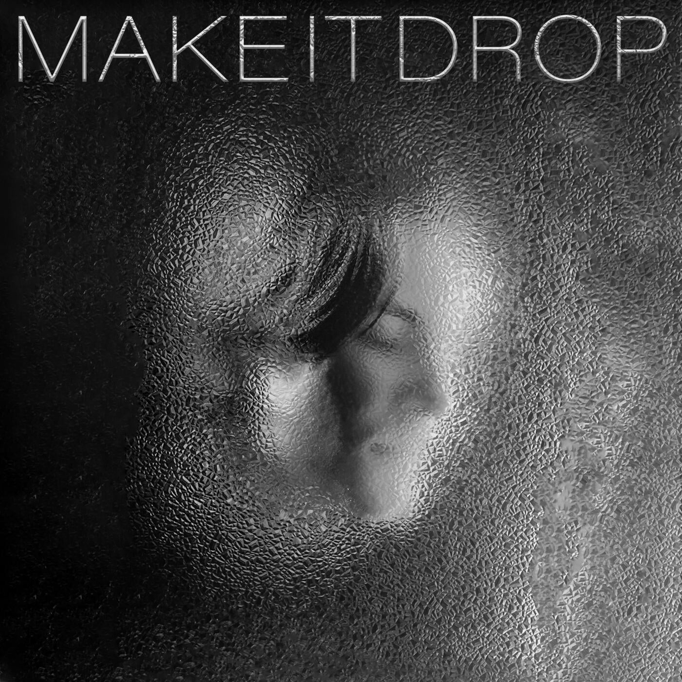MAKE IT DROP