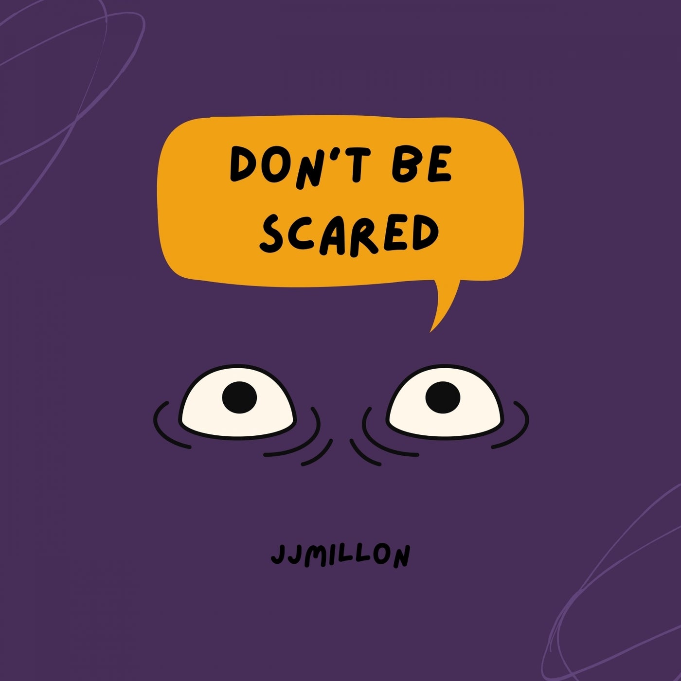 Don't Be Scared
