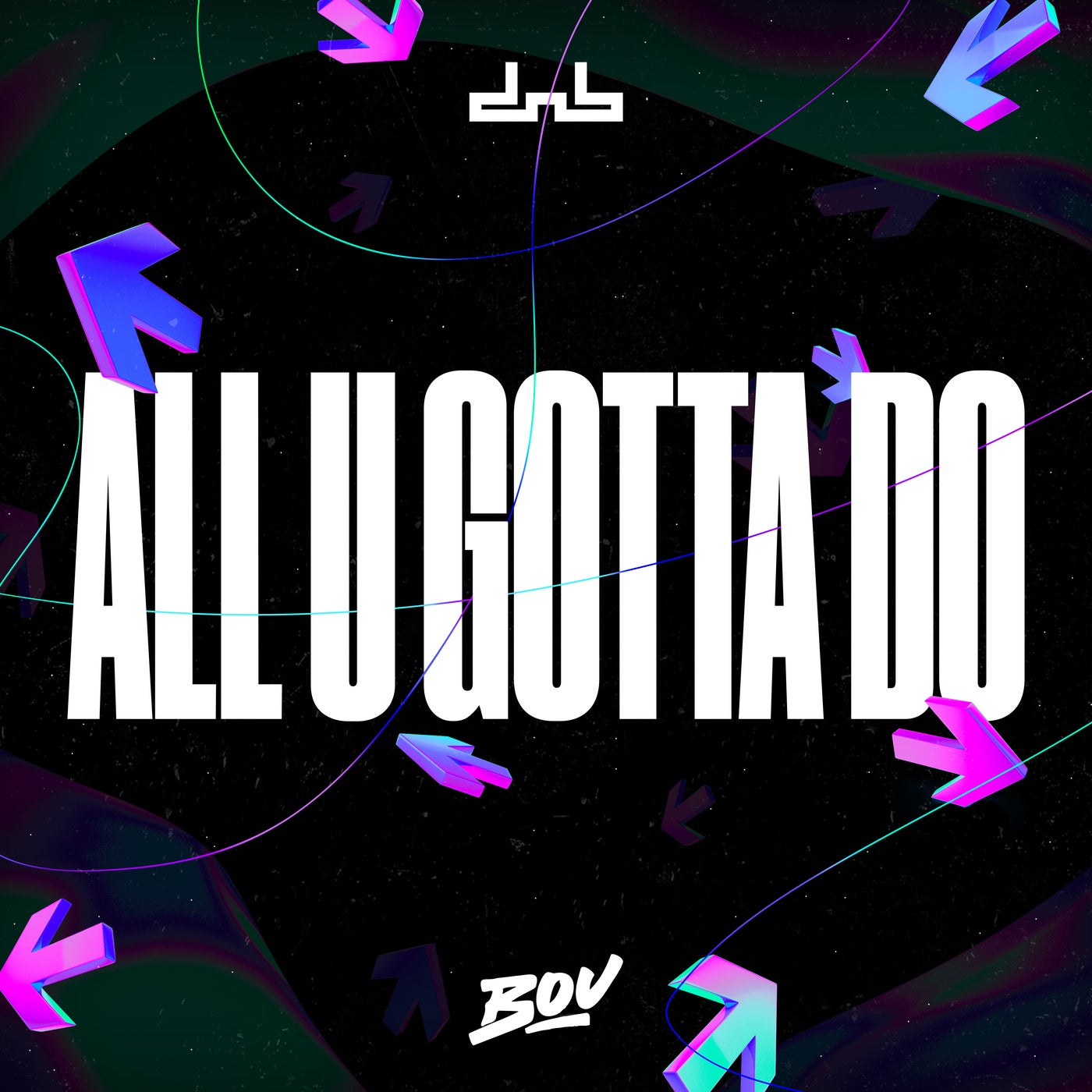 All U Gotta Do (Original Mix)