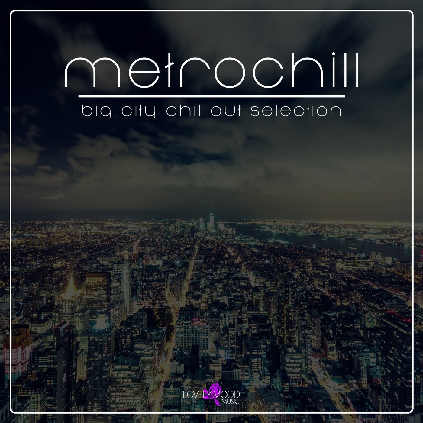 Metrochill - Big City Chill Out Selection
