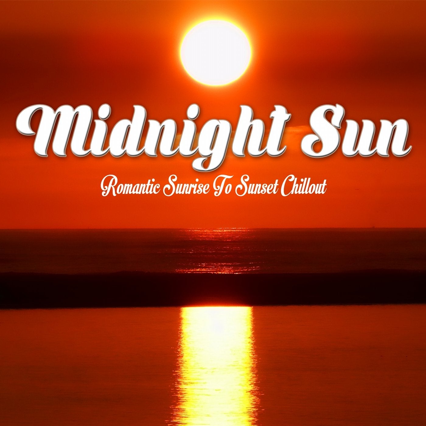 Midnight Sun (Romantic Sunrise To Sunset Chillout)