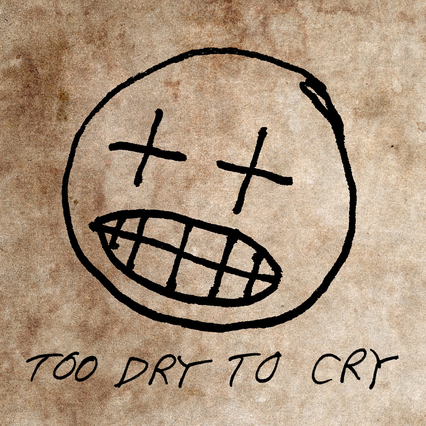 Too Dry To Cry