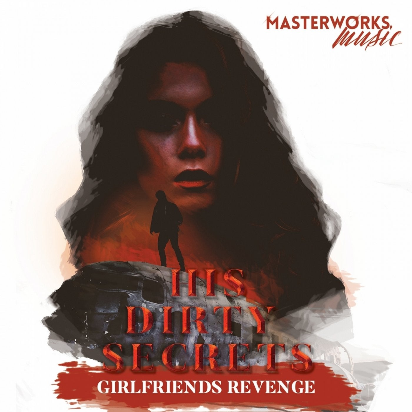 His Dirty Secrets - Girlfriends Revenge [Masterworks Music] | Music &  Downloads on Beatport