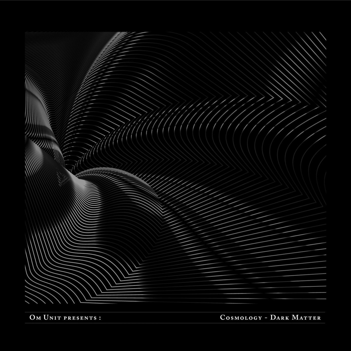 Om Unit Presents: Cosmology - Dark Matter