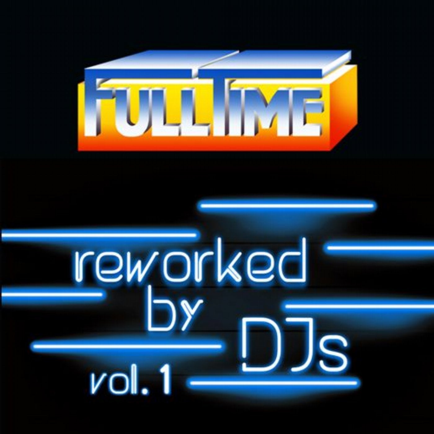 FULLTIME Reworked By DJs Vol. 1