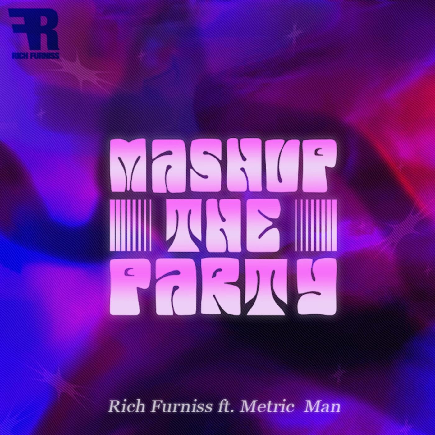 Mashup The Party (feat. Metric Man) (Radio Edit) (Radio Edit) by Metric  Man, Rich Furniss on Beatport