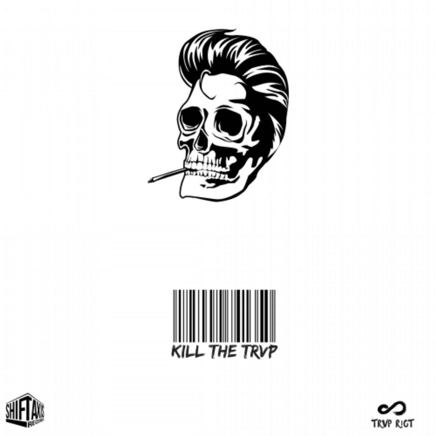 KILL THE TRVP EP