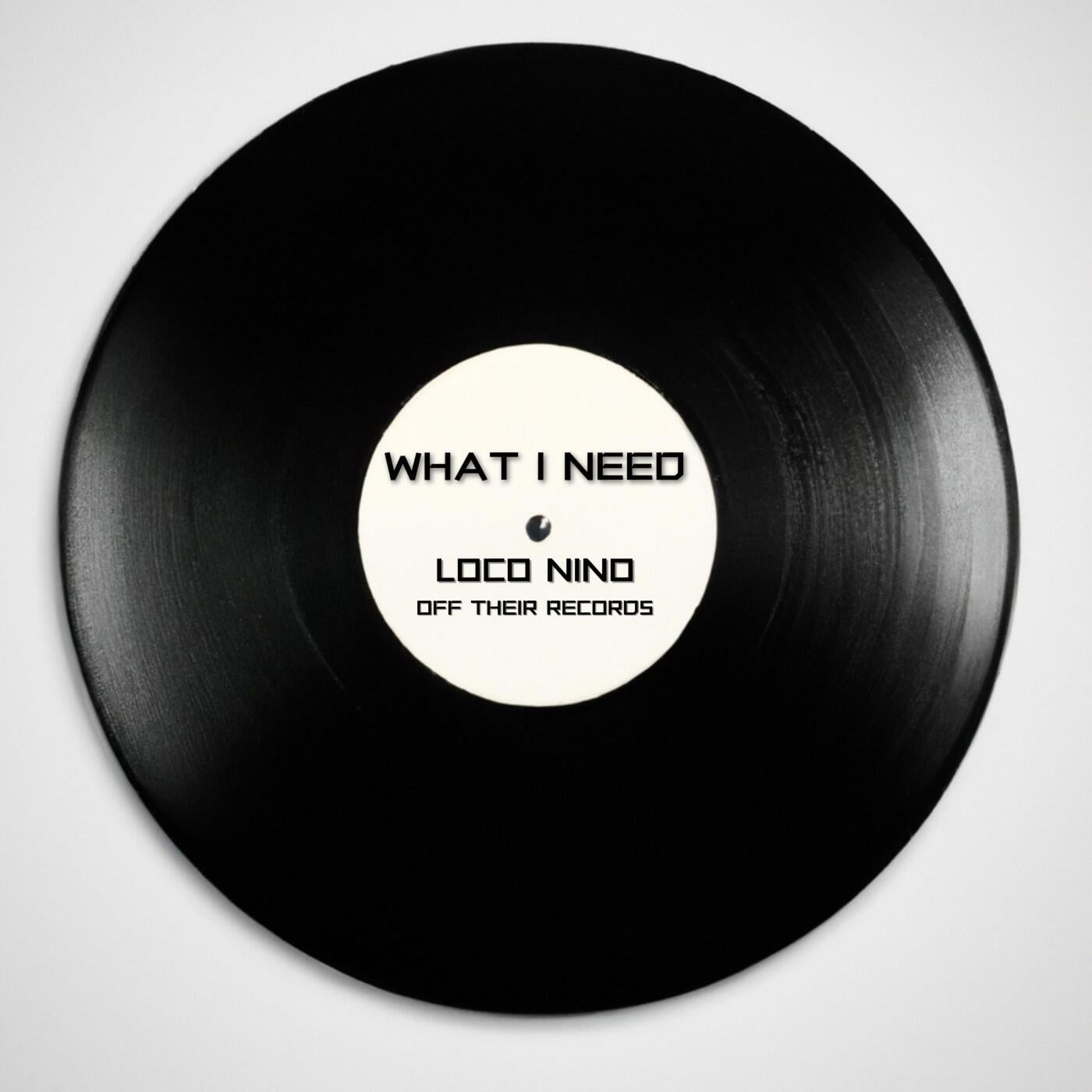 WHAT I NEED