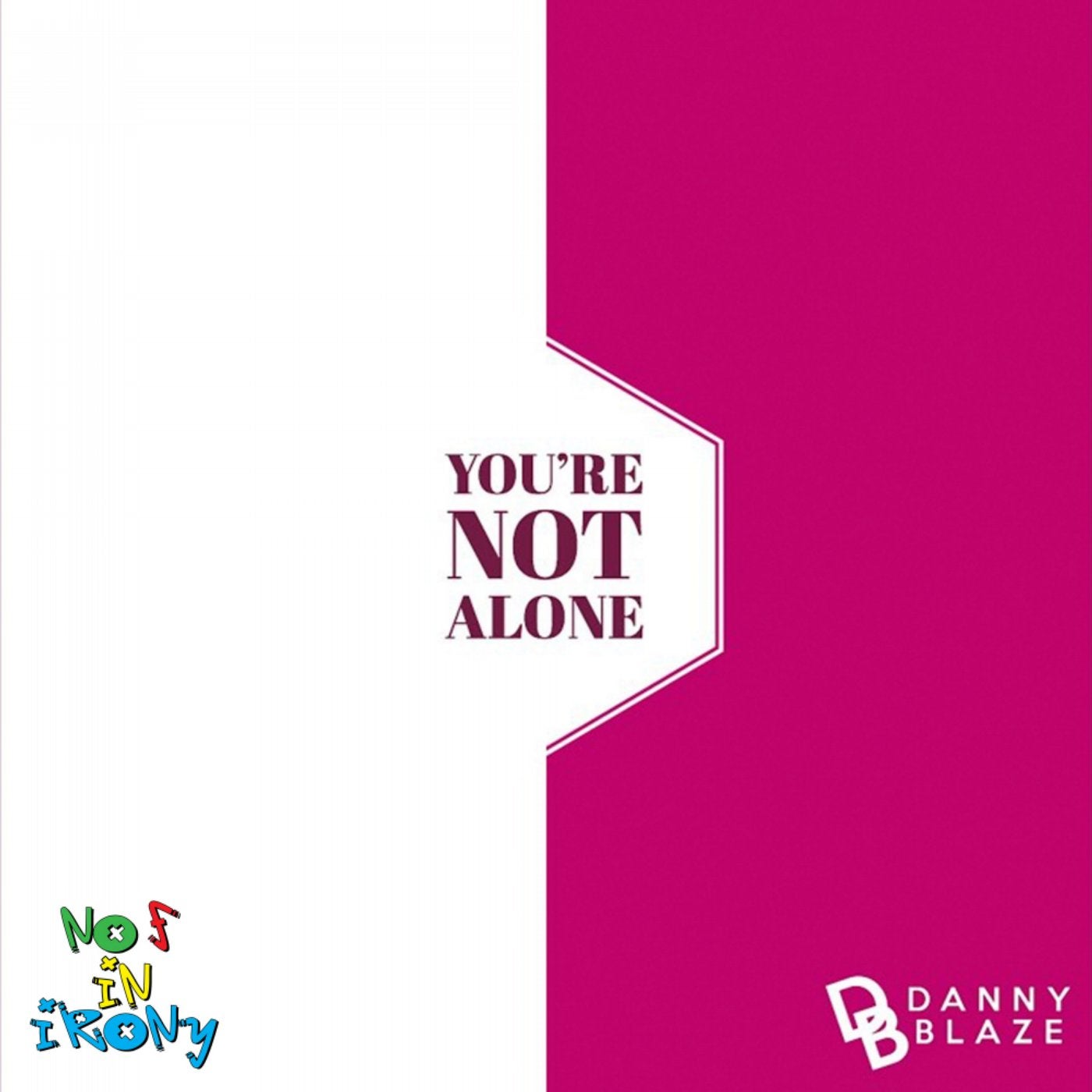 You're Not Alone (No F In Irony Remix)