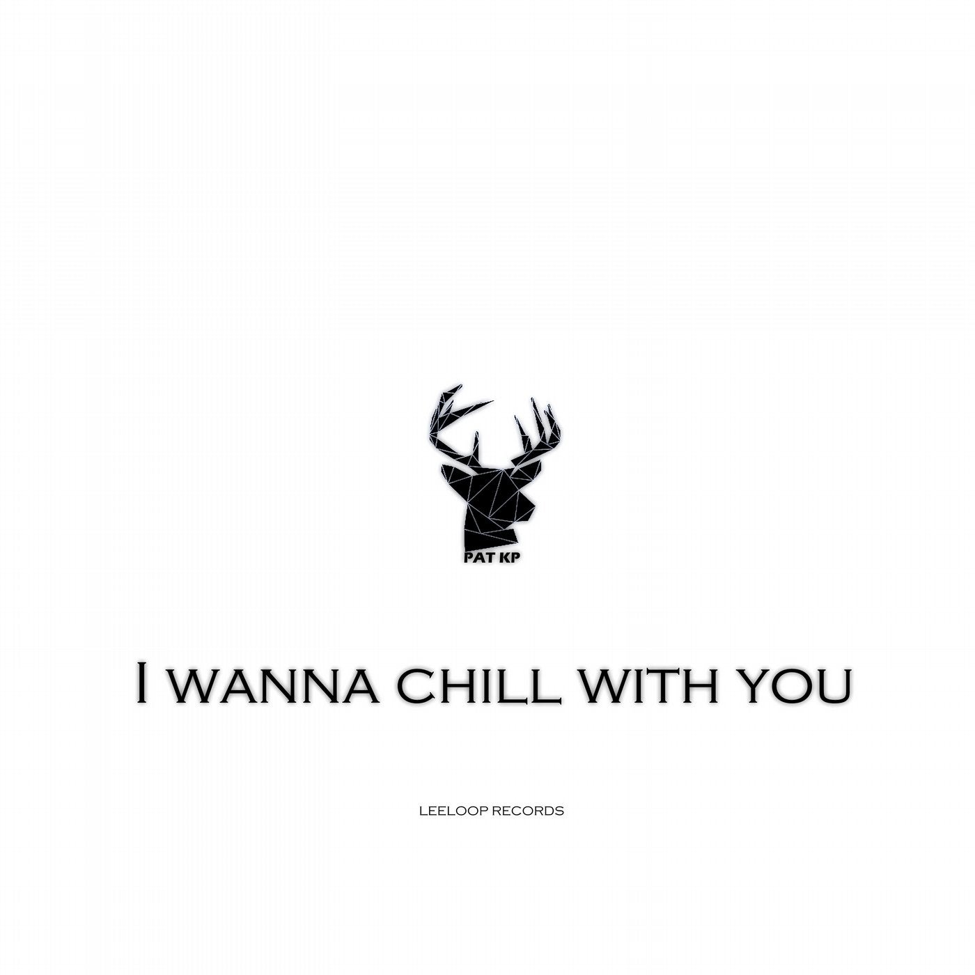 I Wanna Chill with You