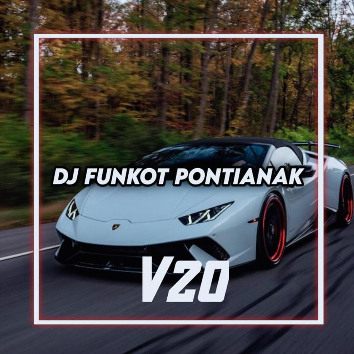 DJ Funkot Pontianak V20