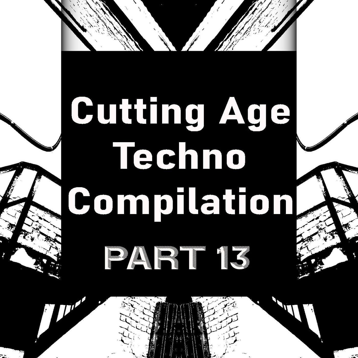 Cutting Age Techno Compilation, Pt. 13