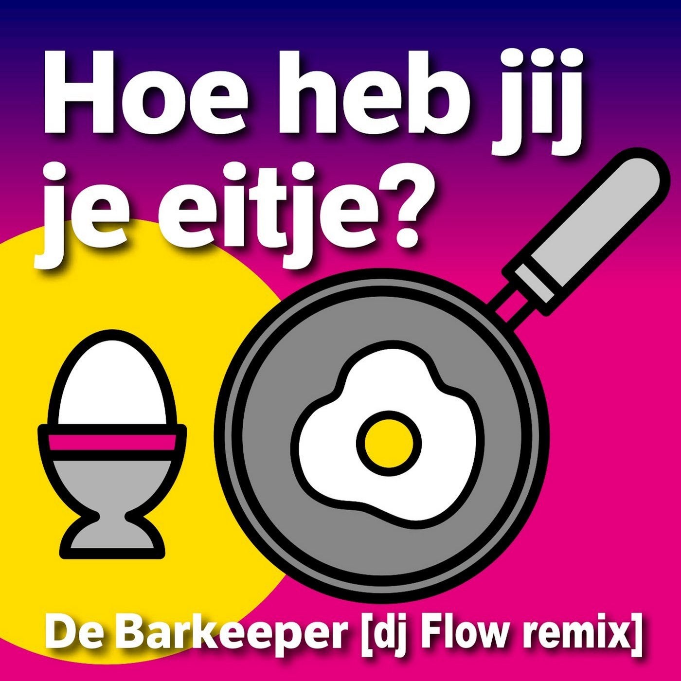 Hoe Heb Jij Je Eitje? - DJ Flow Remix