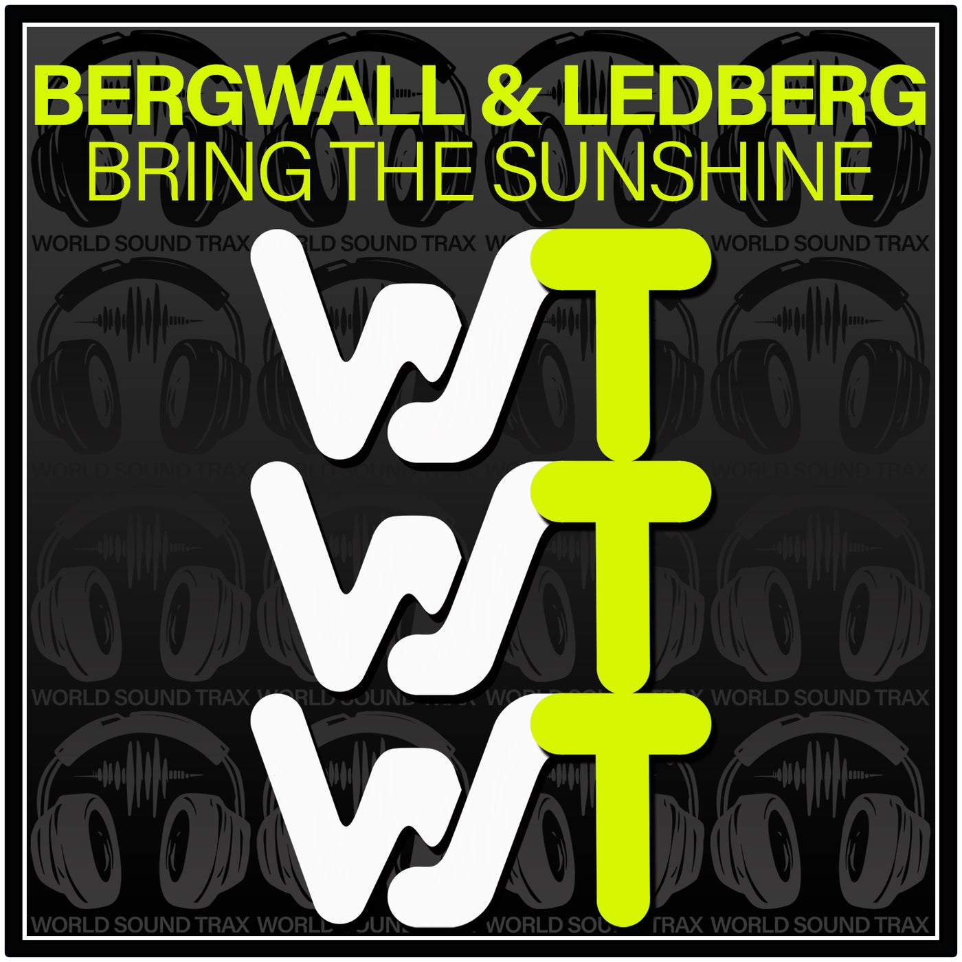 Bergwall, Ledberg – Bring The Sunshine [World Sound Trax]