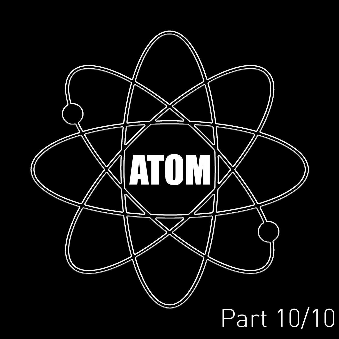 Atom (Pt. 10)