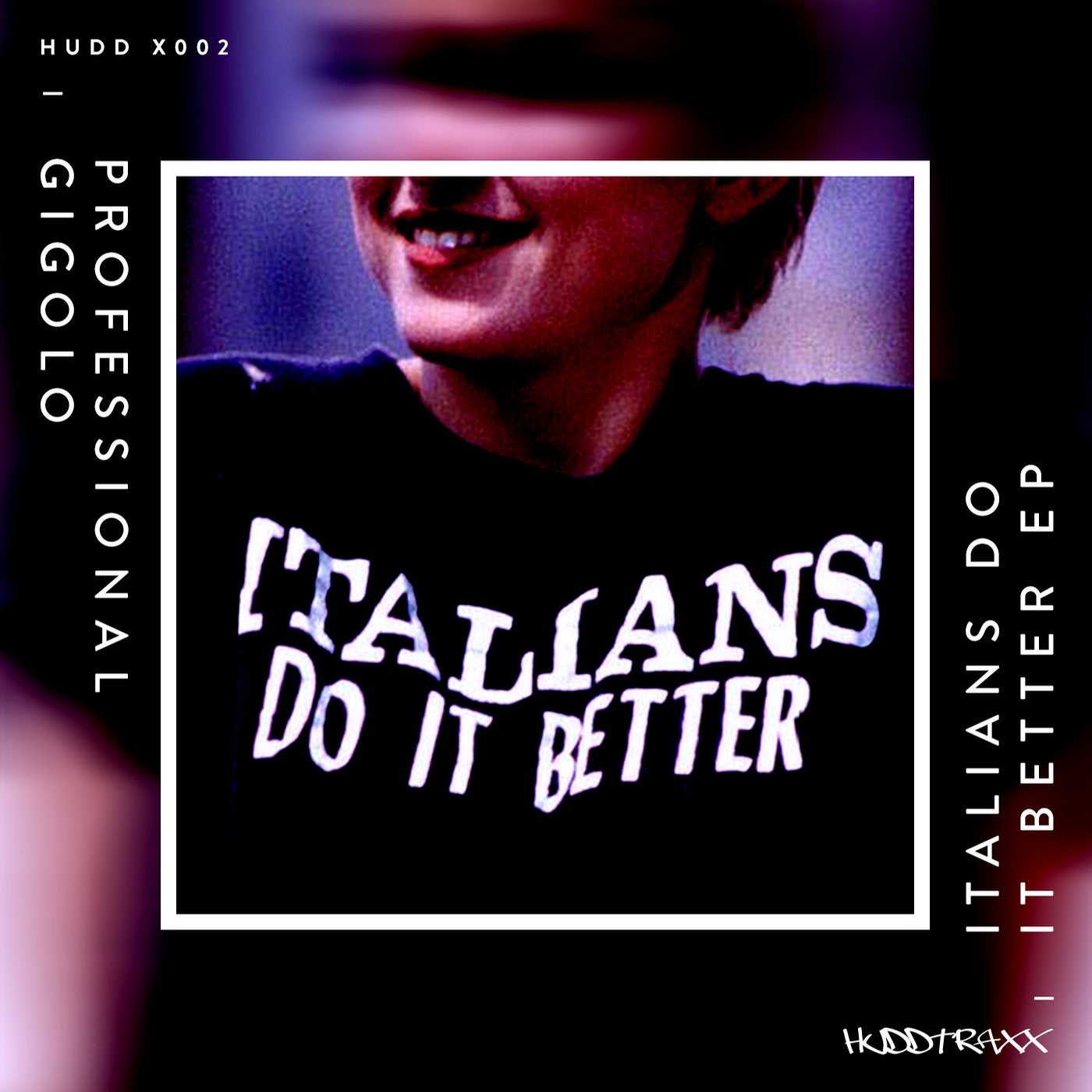 Professional Gigolo - Italians Do It Better EP [Hudd Traxx] | Music &  Downloads on Beatport