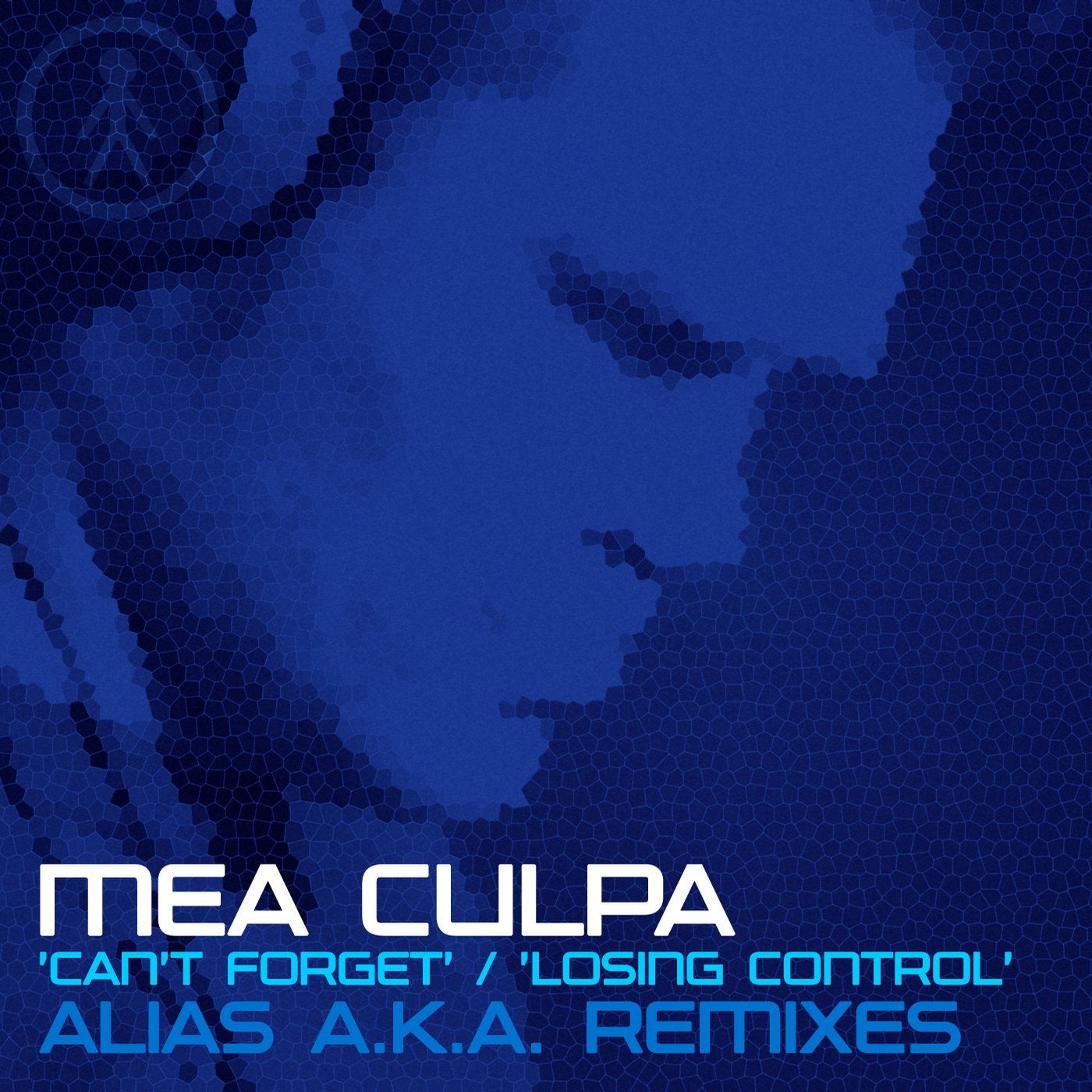 Mea Culpa - Can't Forget (Alias A.K.A. Remix) / Losing Control (Alias A.K.A. Remix)