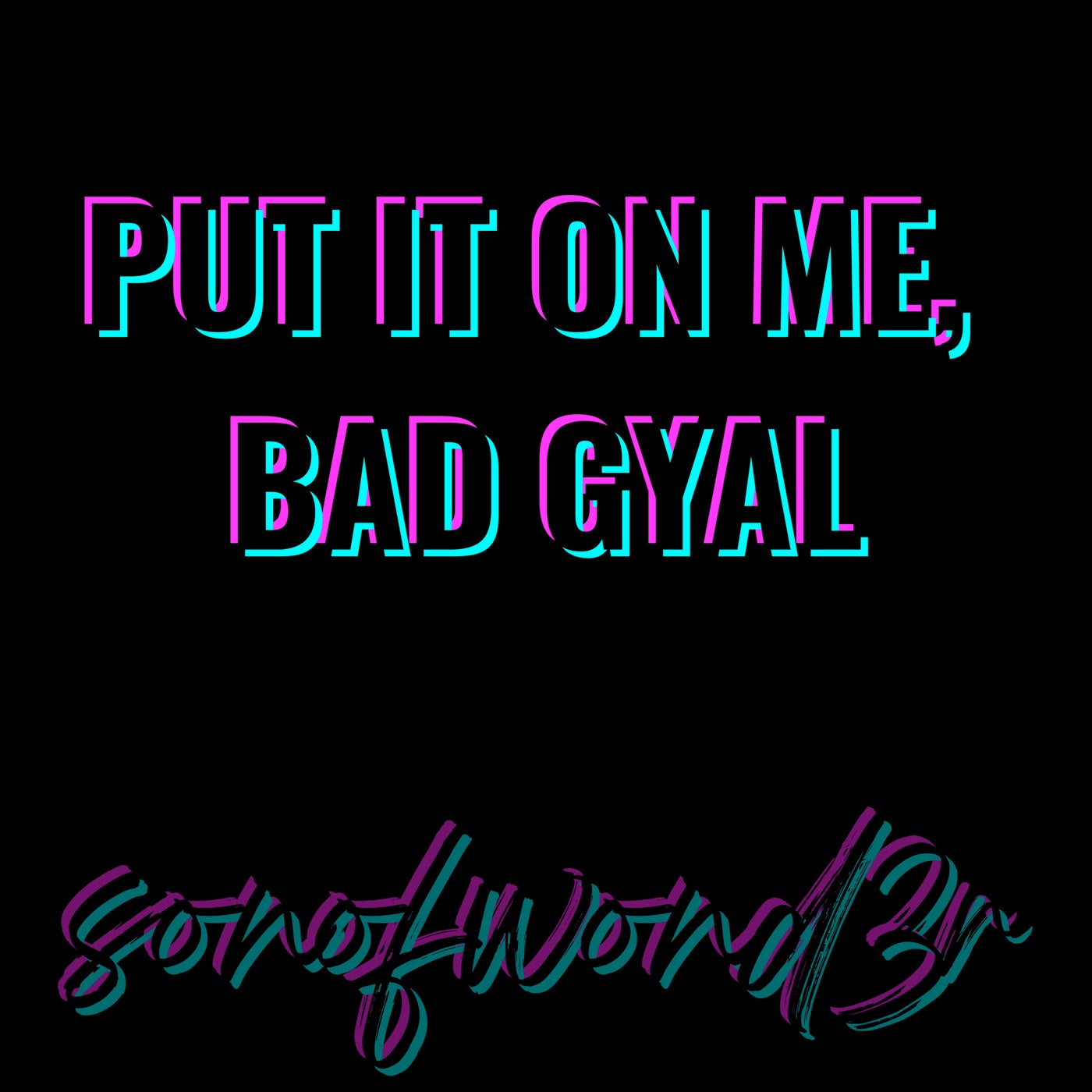 Put It on Me, Bad Gyal