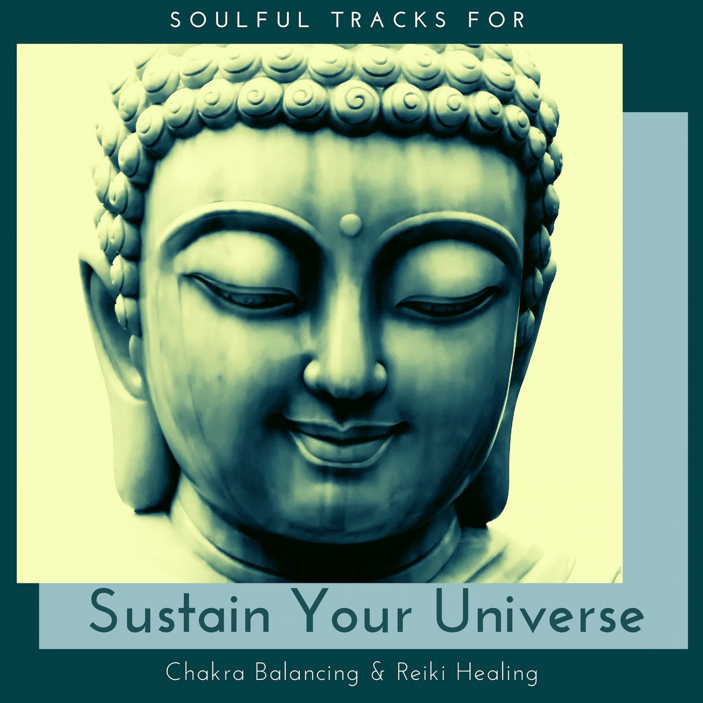 Sustain Your Universe - Soulful Tracks For Chakra Balancing & Reiki Healing