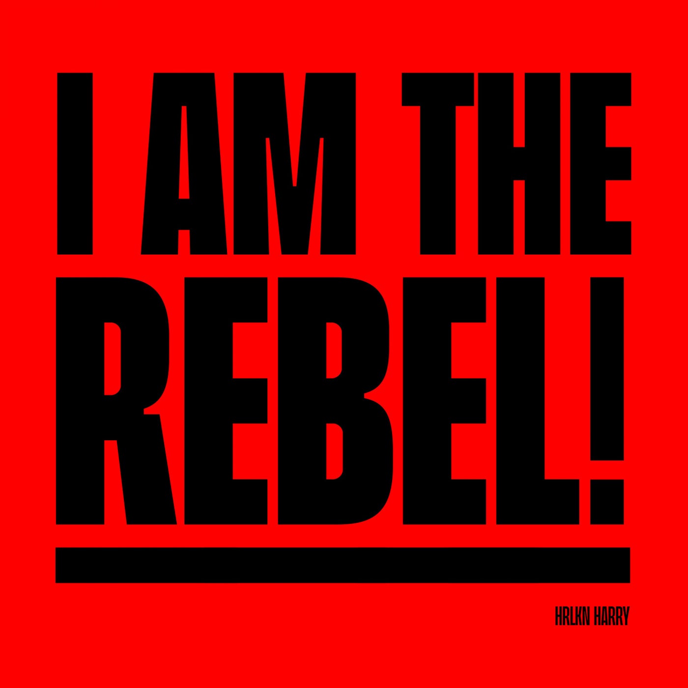 I Am The Rebel