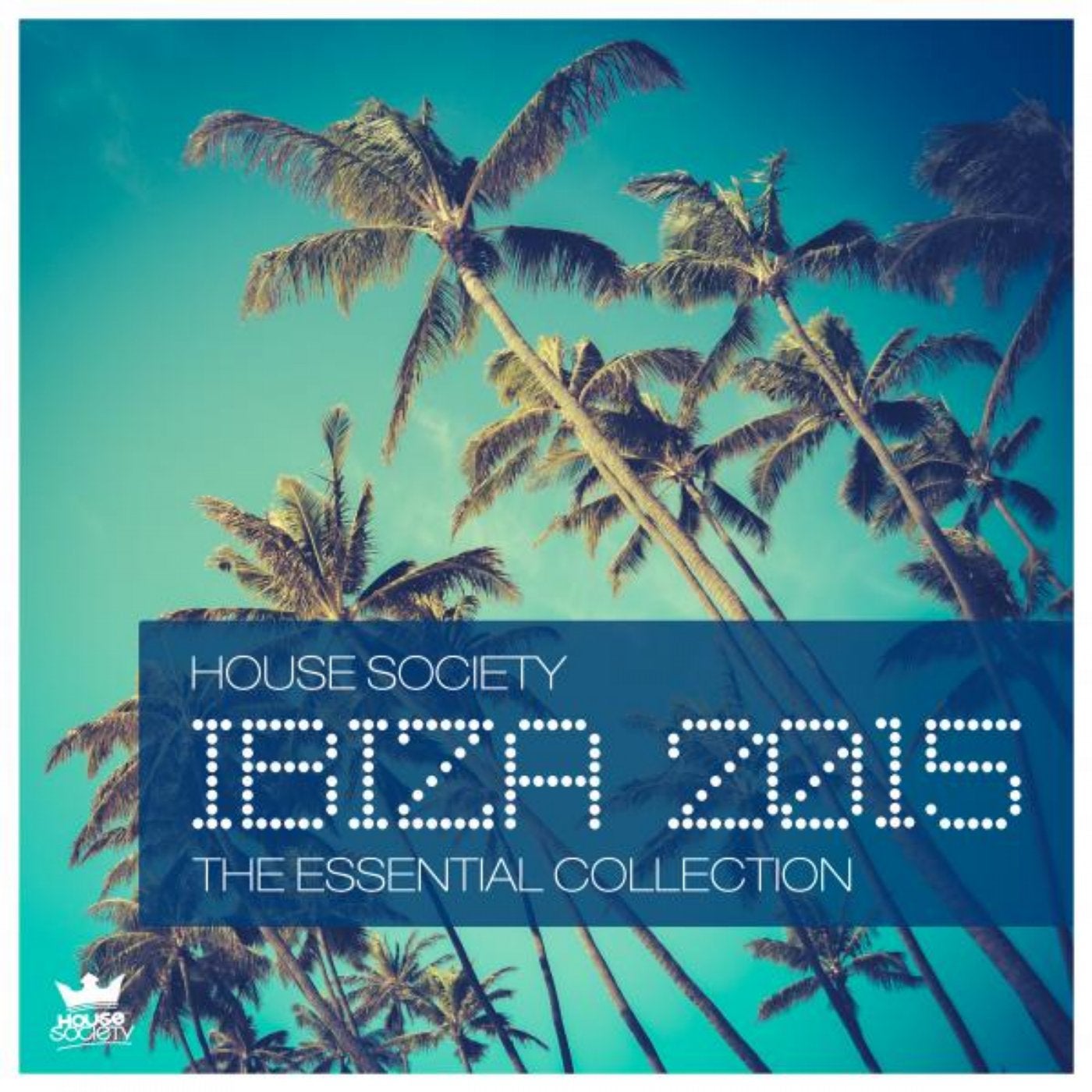 Ibiza 2015 - The Essential Collection (By House Society)