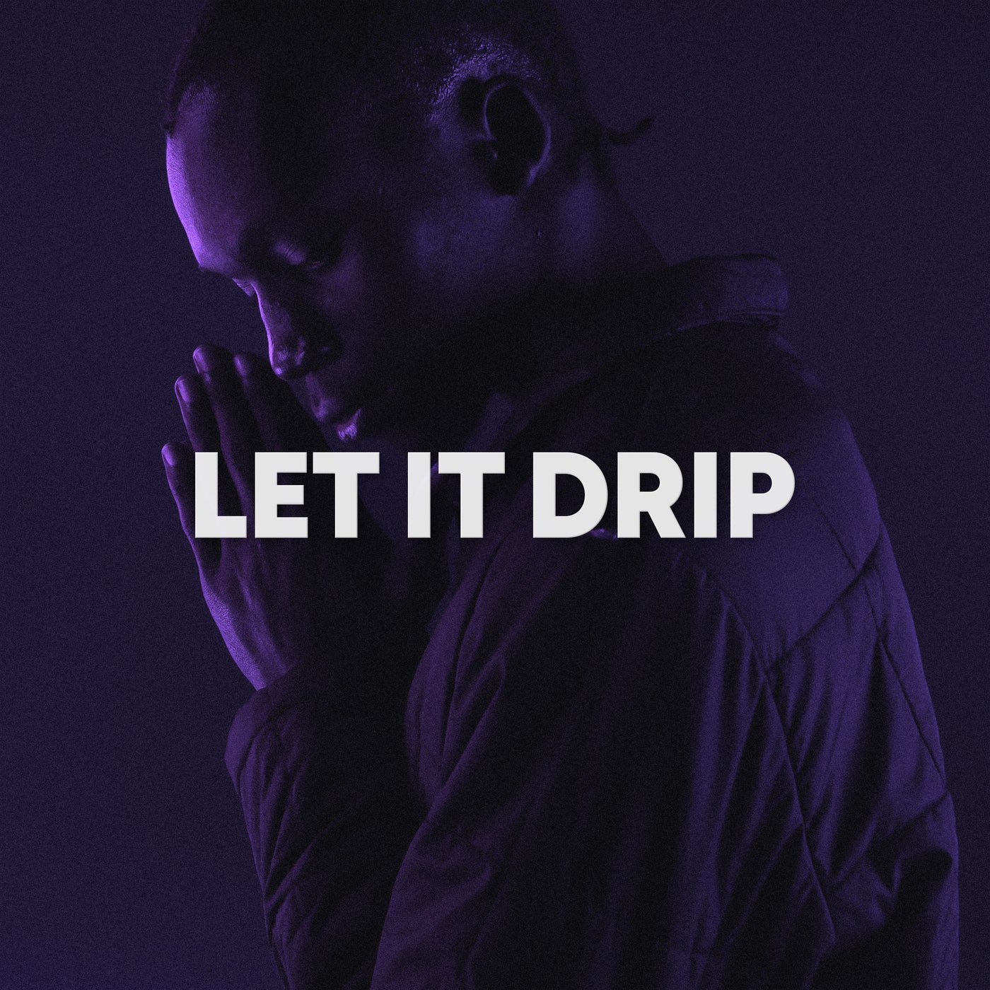 LET IT DRIP