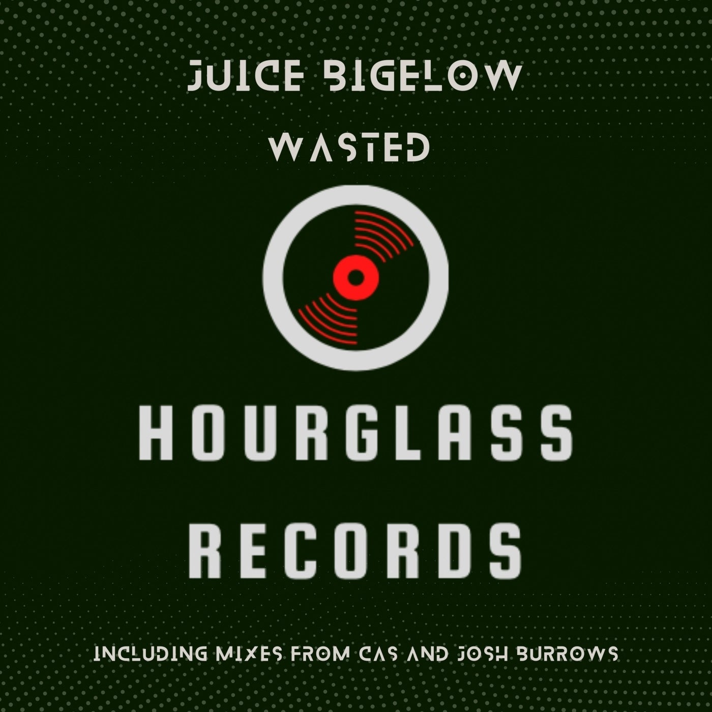 Juice Bigelow – Wasted [Hour Glass Records]