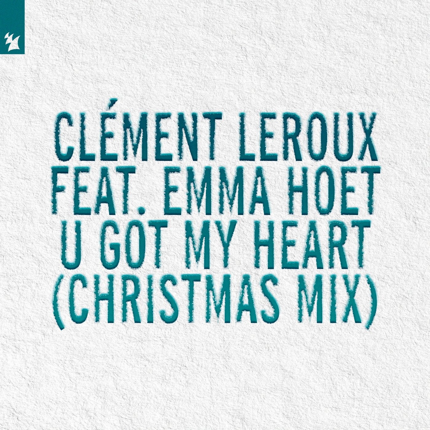 Emma Hoet Clement Leroux U Got My Heart Christmas Mix Armada