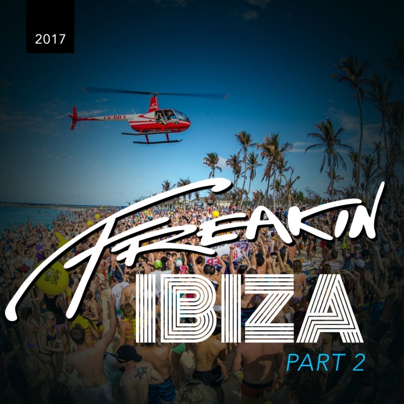 Freakin Ibiza 2017 Part II