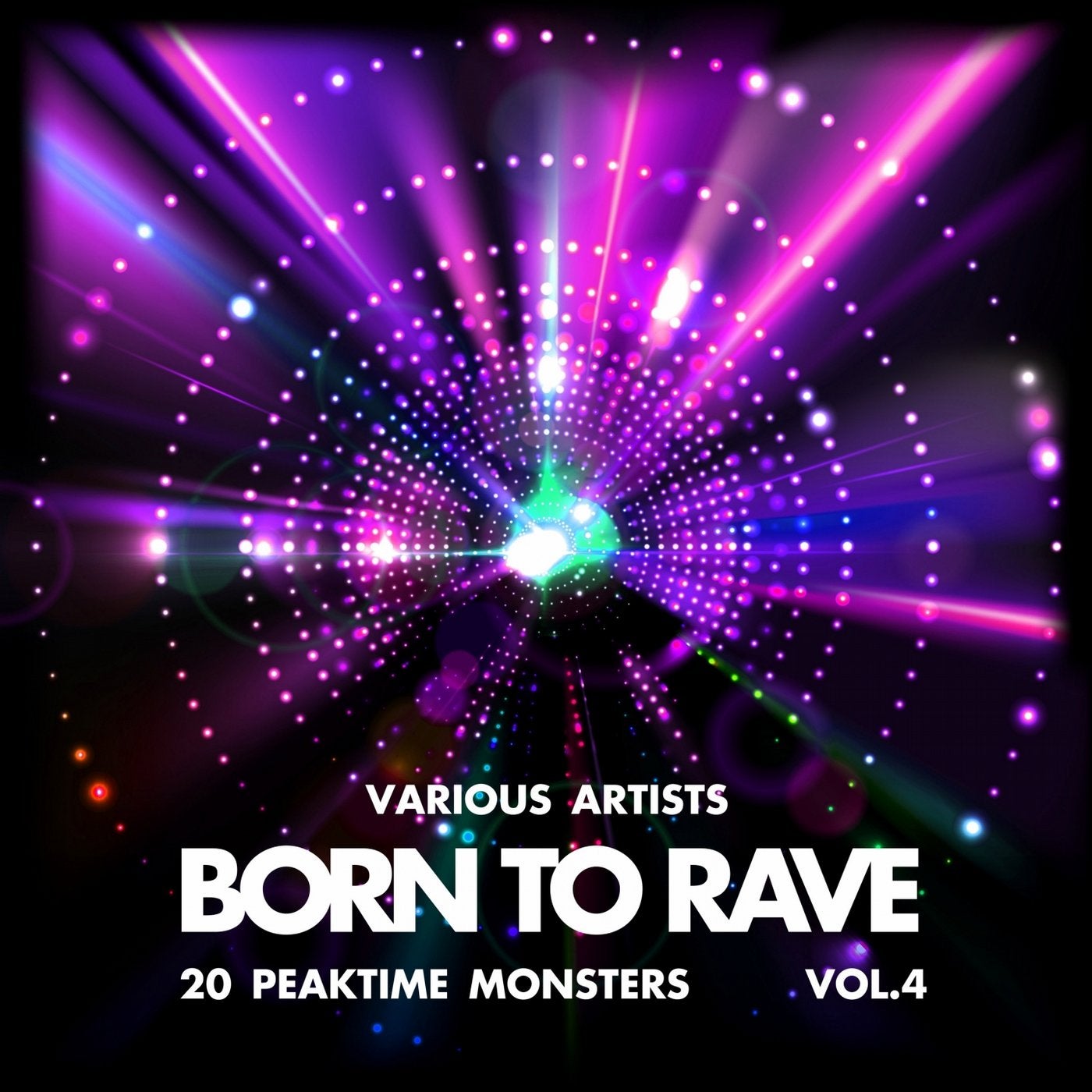 Born to Rave (20 Peaktime Monsters), Vol. 4