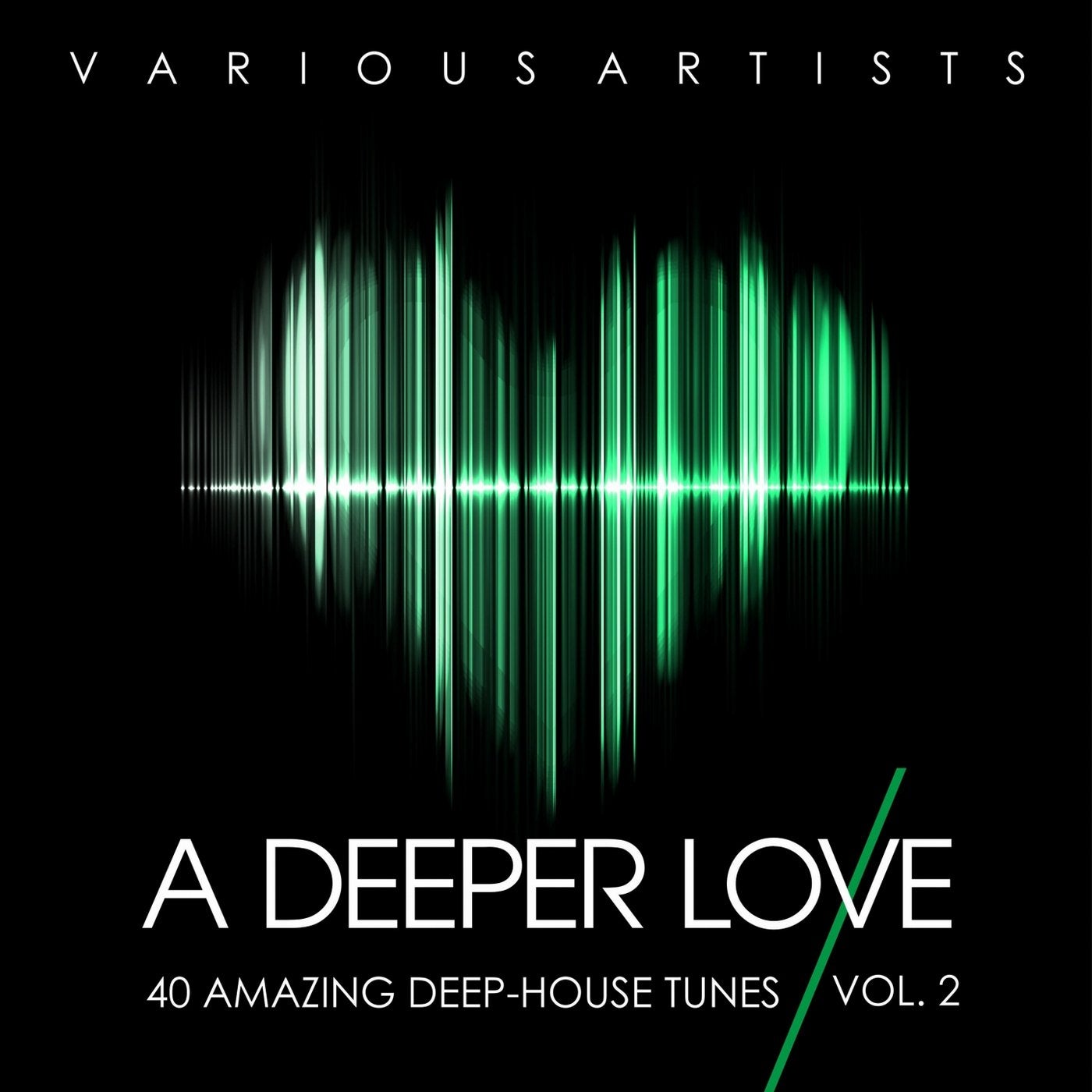A Deeper Love, Vol. 2 (40 Amazing Deep-House Tunes)