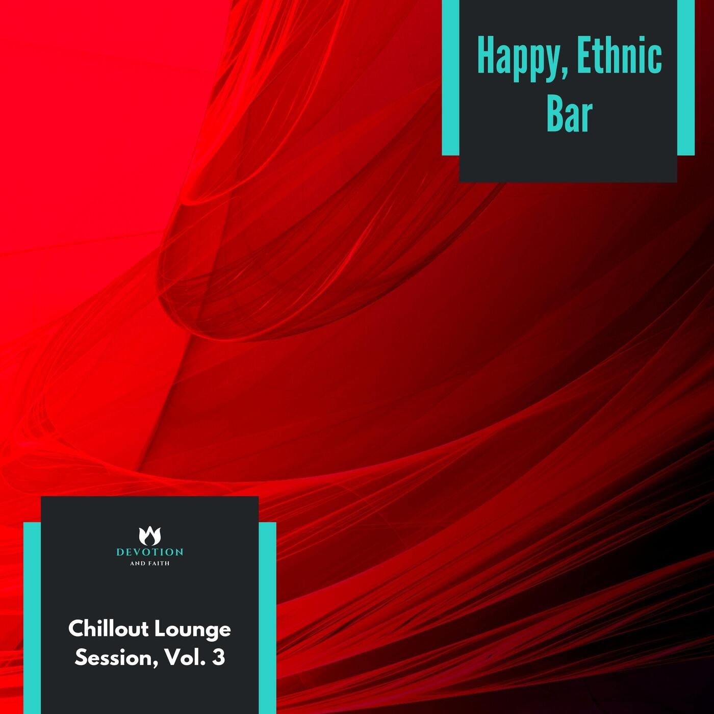 Happy, Ethnic Bar - Chillout Lounge Session, Vol. 3