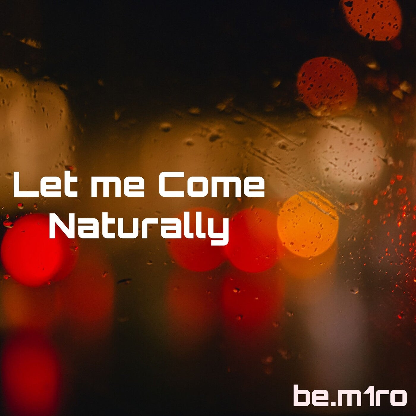 Let Me Come Naturally (Original Mix)