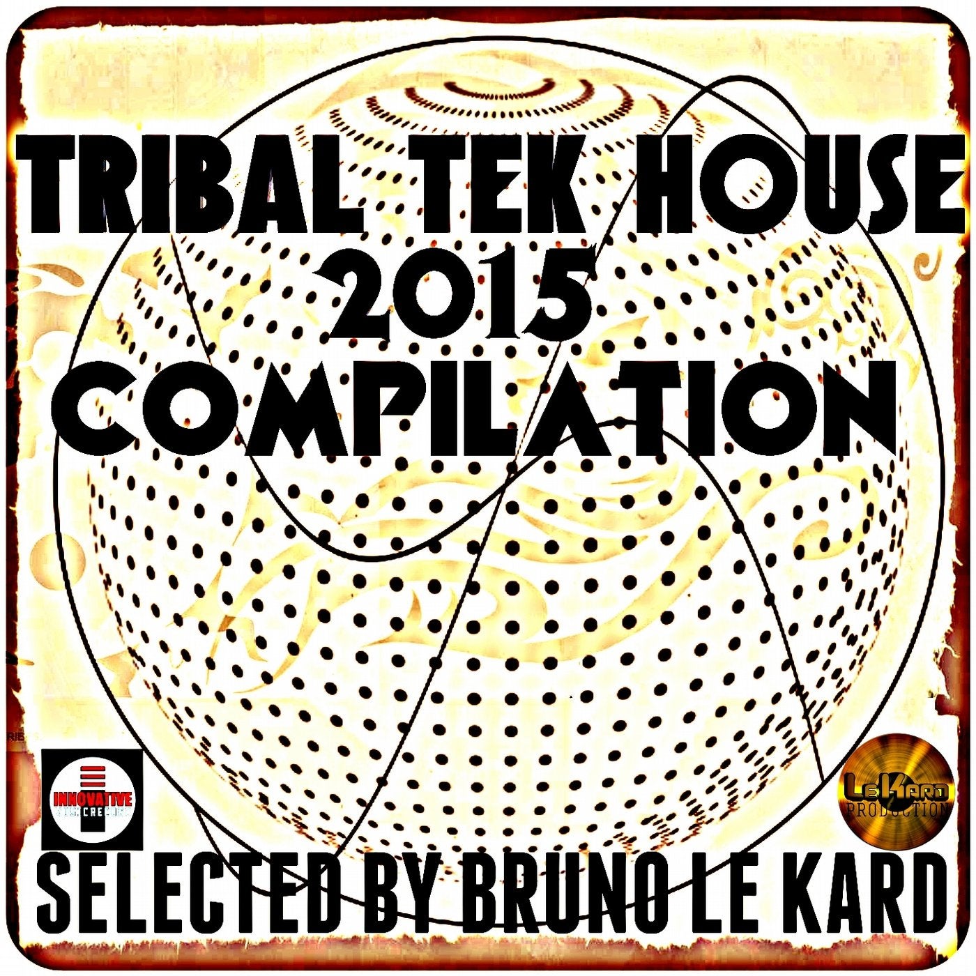 Tribal Tek House 2015 Compilation (Selected by Bruno Le Kard)