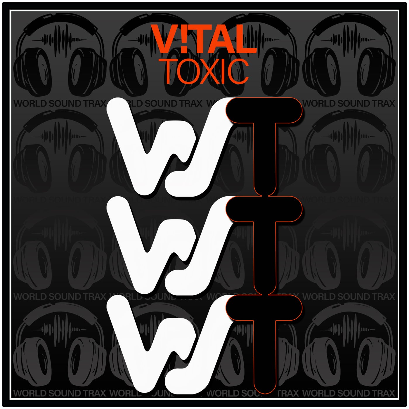 V!TAL –  Toxic [World Sound Trax]