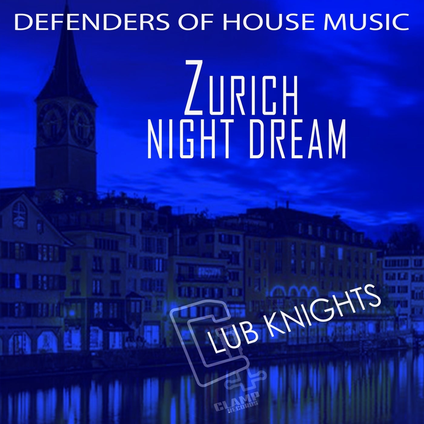 Zurich Night Dream - Club Knights from Clamp records on Beatport