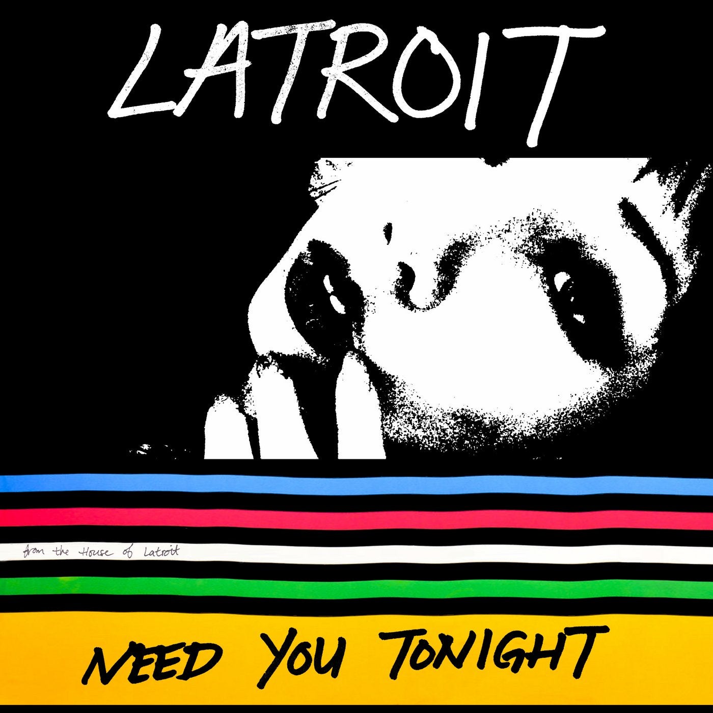 And i need you now tonight. Latroit. Need you Tonight. Latroit Bump in the Night.