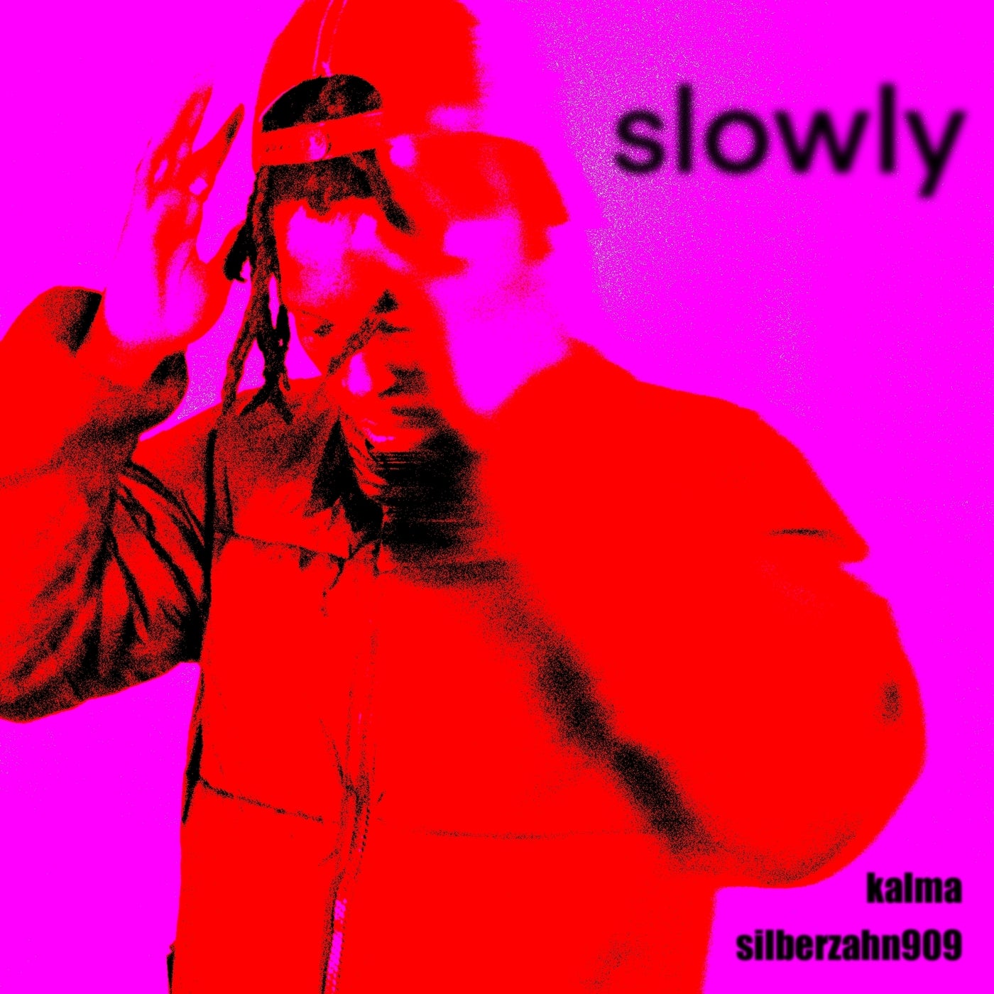 Slowly