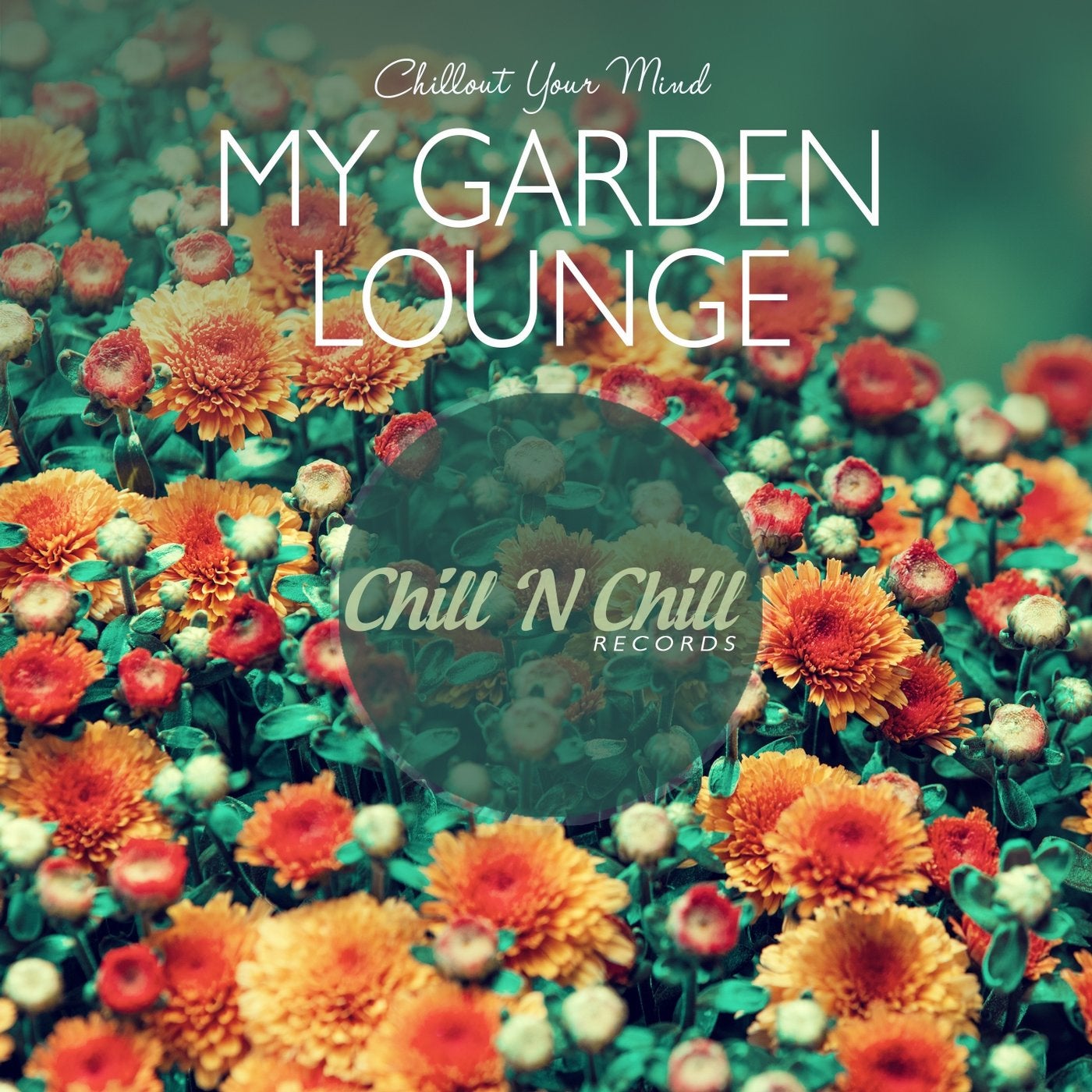 My Garden Lounge: Chillout Your Mind