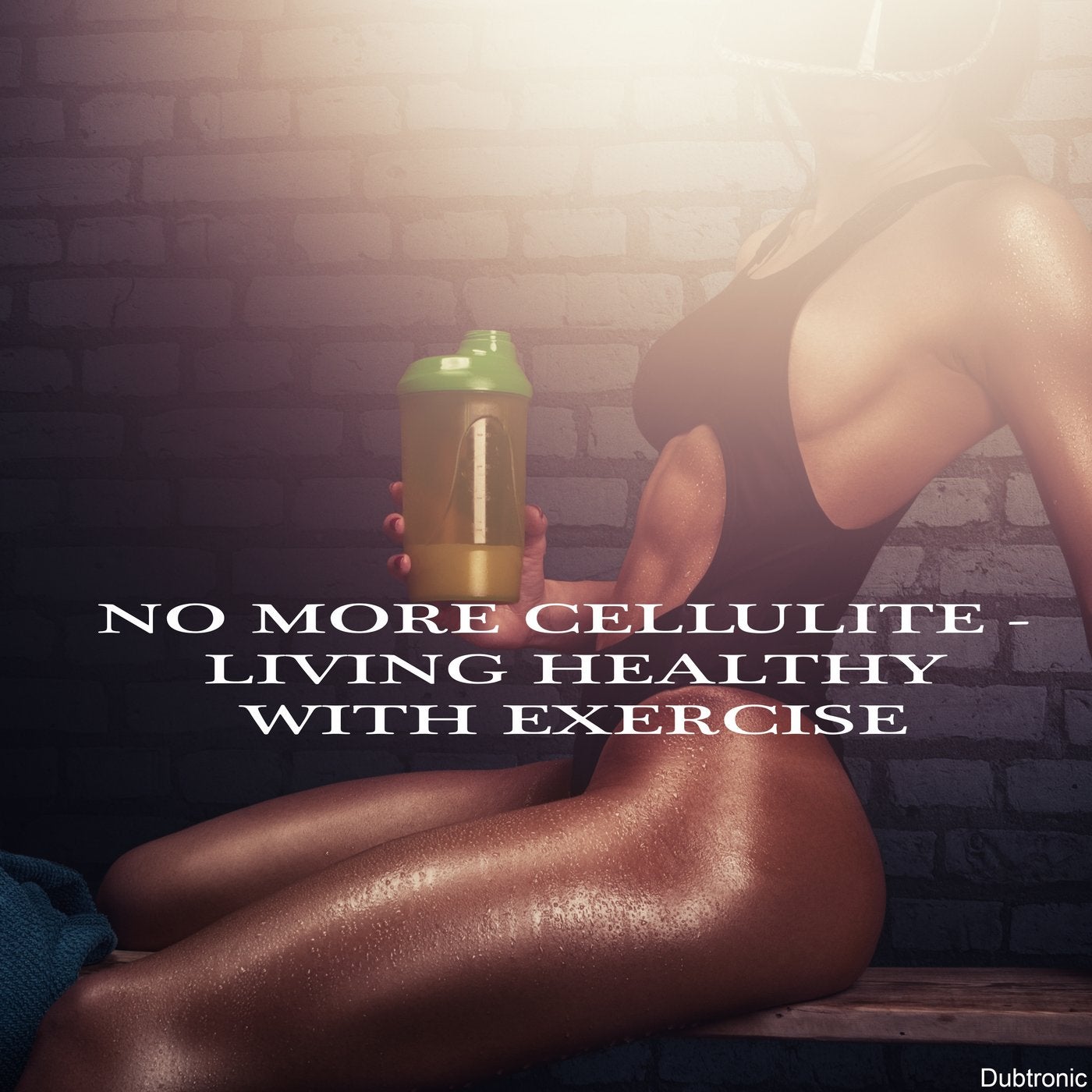 No More Cellulite - Living Healthy with Exercise