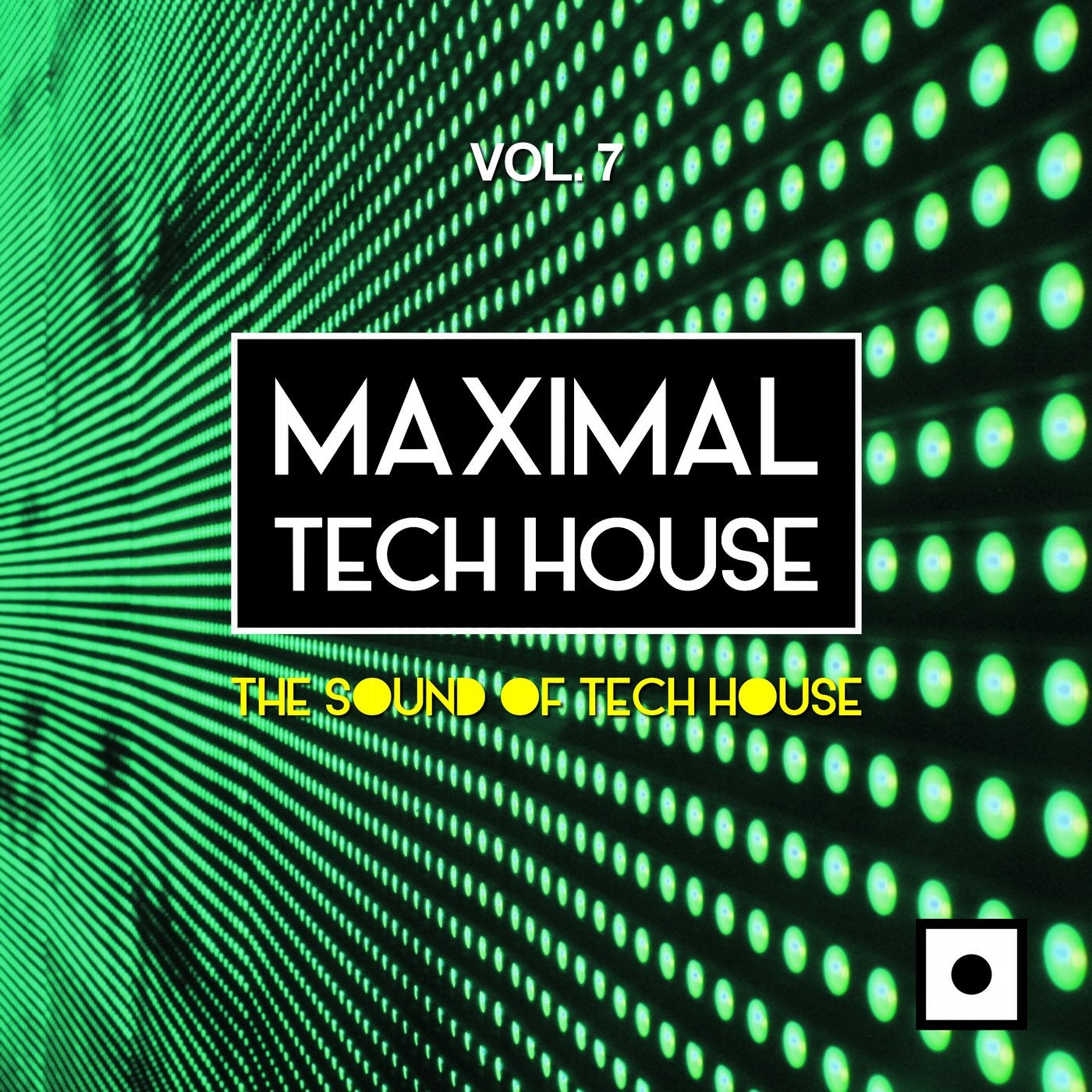 Maximal Tech House, Vol. 7 (The Sound Of Tech House)