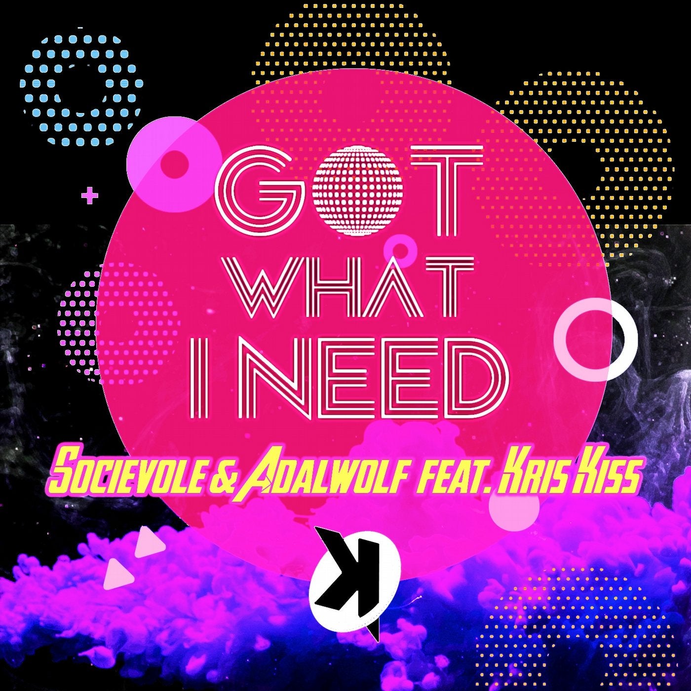 Got What I Need (feat. Kris Kiss)