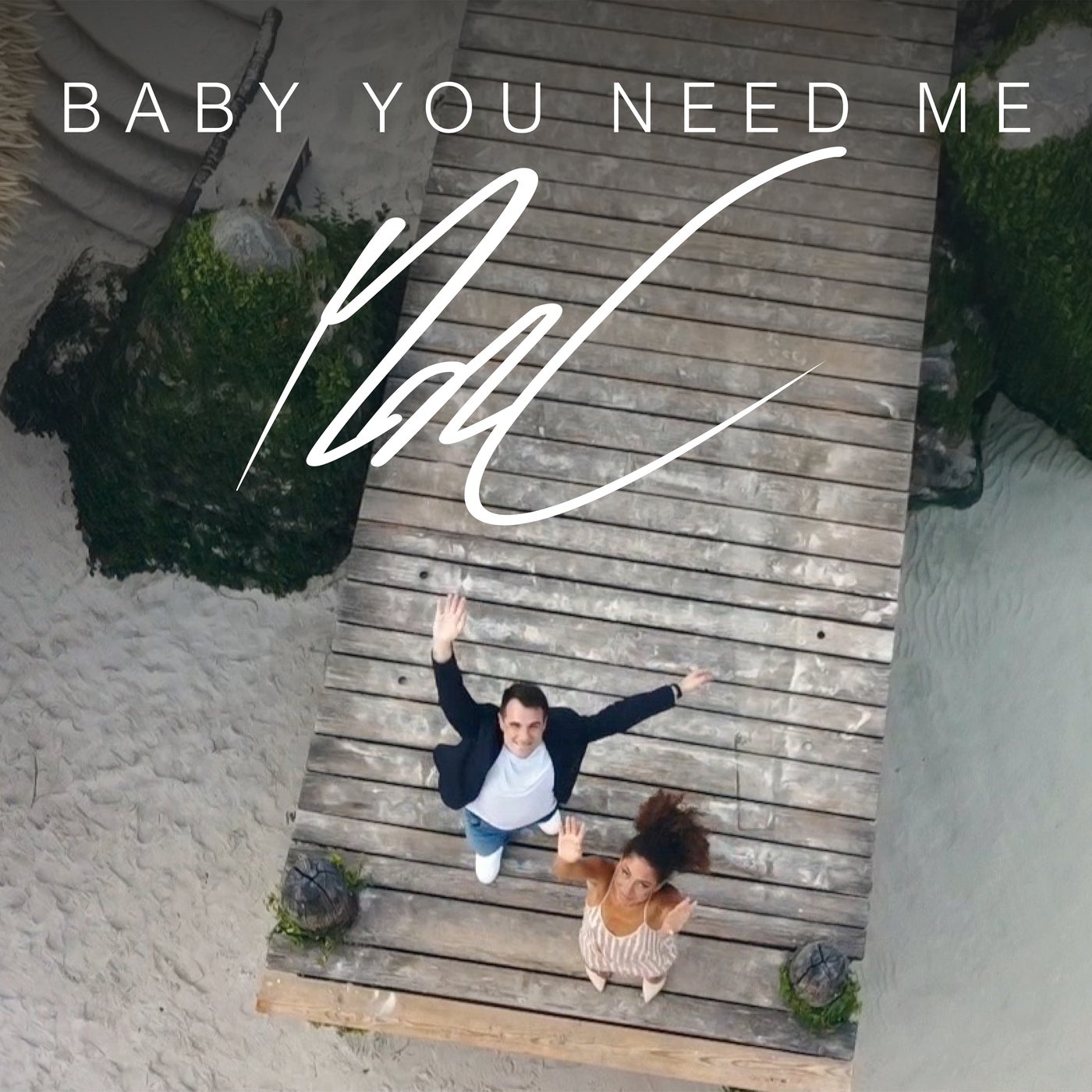 Baby You Need Me (Radio Edit)